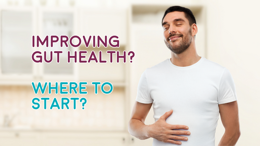 Improving Gut Health? Where to Start?